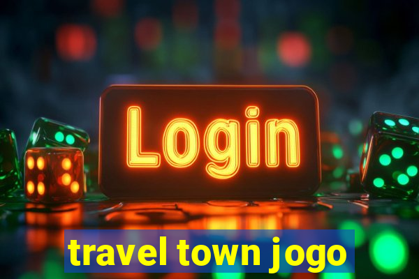 travel town jogo